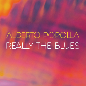 Alberto Popolla - Really the Blues