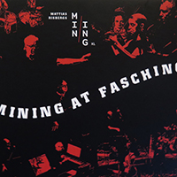 Mattias Risberg's Mining XL - Mining at Fasching … and Elsewhere