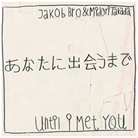 Jakob Bro & Midori Takada - Until I Met You