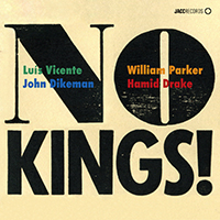 Luís Vicente/ John Dikeman/ William Parker/ Hamid Drake - No Kings! 