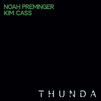 Noah Preminger & Kim Cass - Thunda
