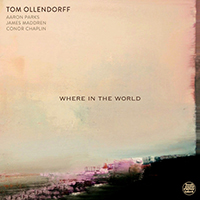 Tom Ollendorff Trio (featuring Aaron Parks) - Where in the World