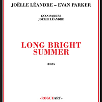 JOELLE LÉANDRE / EVAN PARKER - Long Bright Summer