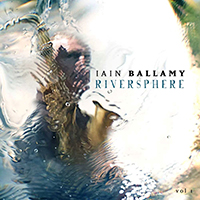 Iain Ballamy - Riversphere Vol.1
