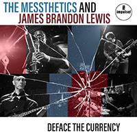 The Messthetics & James Brandon Lewis - Deface the Currency