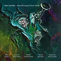 PIOTR SCHMIDT - Komeda’s Songs Without Words