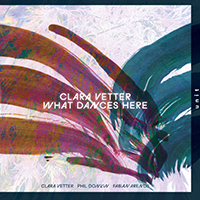 Clara Vetter - What Dances Here