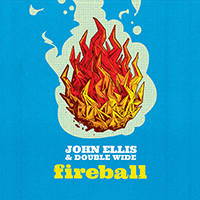John Ellis & Double Wide - Fireball
