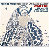 Rodrigo Amado This is Our Language Quartet - Wailers