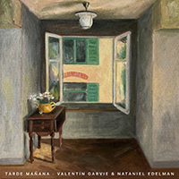 Valentin Garvie & Nataniel Edelman - Tarde Mañana