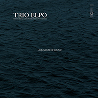 Trio Elpo - Aquarium of Sound