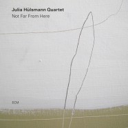 Julia Hülsmann Quartet, Not Far Frome Here