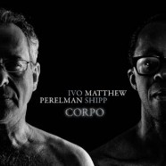 Ivo Perelman – Matthew Shipp, Corpo