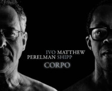 Ivo Perelman – Matthew Shipp, Corpo