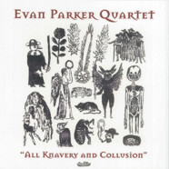 Evan Parker Quartet : All Knavery and Collusion