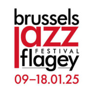 Focus : Brussels Jazz Festival (Flagey, 09 au 18/01/25)