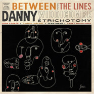Danny Widdicombe & Trichotomy : Between the lines