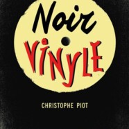 Christophe Piot : Noir vinyle