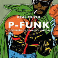 Real Muzul : P-Funk, l’odyssée de George Clinton