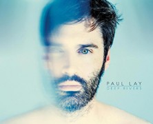 Paul Lay, Deep Rivers