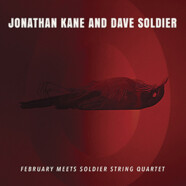 Jonathan Kane and Dave Soldier : February Meets Soldier String Quartet