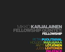 Mikko Karjalainen Fellowship Quintet : Fellowship
