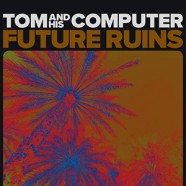 Tom And His Computer : Future Ruins