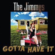 The Jimmys, Gotta Have It