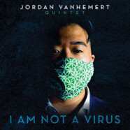 Jordan Vanhemert Quintet : I Am Not a Virus