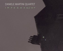 Daniele Martini Quartet : Impermanent