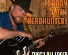Johnny & The Headhunters, That’s All I Need