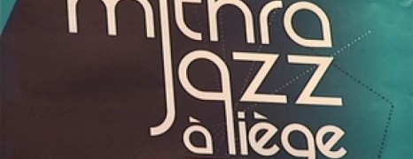 Mithra Jazz Festival à Liège, double pari !