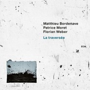 Matthieu Bordenave / Patrice Moret / Florian Weber : La traversée