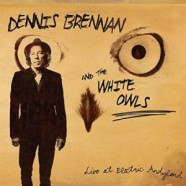 Dennis Brennan & The White Owls : Live At Electric Andyland