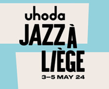 Focus : Uhoda Jazz à Liège (02 au 05/05/24)