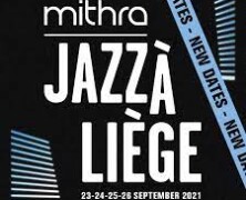 Le Festival Mithra Jazz à Liège : enfin !