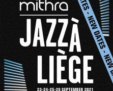 Mithra Jazz Festival à Liège : édition 2021 postposée de quelques mois