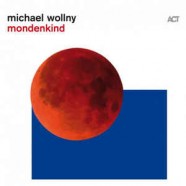 Michael Wollny : Mondenkind