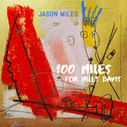 Jason Miles: 100 Miles For Miles Davis
