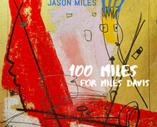 Jason Miles: 100 Miles For Miles Davis