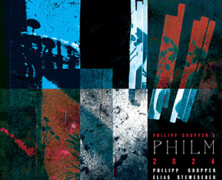 Philipp Gropper’s PHILM : 2024 / 2025