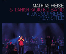 Mathias Heise & Danish Radio Big Band : A Love Supreme Revisited