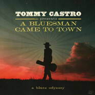 Tommy Castro Presents : A Bluesman Came to Town – A Blues Odyssey