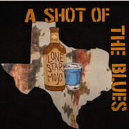 Lone Star Mojo : A Shot of the Blues