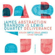 James Brandon Lewis Quartet : Abstraction Is Deliverance