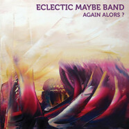 Eclectic Maybe Band : Again Alors ?