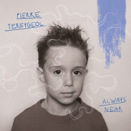 Pierre Tereygeol : Always Near