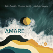 Céline Rudolph – Henrique Gomide – Joao Luis Nogueira : Amaré