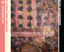 Ivo Perelman & Matthew Shipp String Trio : Armageddon Flower