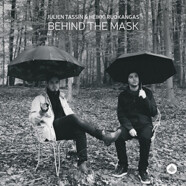Julien Tassin & Heikki Ruokangas : Behind The Mask